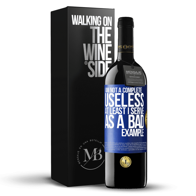 39,95 € Free Shipping | Red Wine RED Edition MBE Reserve I am not a complete useless ... At least I serve as a bad example Blue Label. Customizable label Reserve 12 Months Harvest 2014 Tempranillo