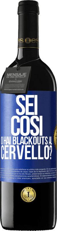 39,95 € | Vino rosso Edizione RED MBE Riserva sei così o hai blackouts al cervello? Etichetta Blu. Etichetta personalizzabile Riserva 12 Mesi Raccogliere 2015 Tempranillo