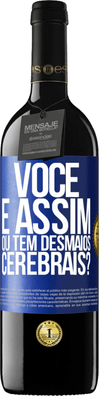 39,95 € Envio grátis | Vinho tinto Edição RED MBE Reserva você é assim ou tem desmaios cerebrais? Etiqueta Azul. Etiqueta personalizável Reserva 12 Meses Colheita 2016 Tempranillo