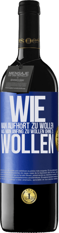 «Wie man aufhört zu wollen, was man anfing zu wollen, ohne zu wollen» RED Ausgabe MBE Reserve