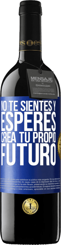 39,95 € Envío gratis | Vino Tinto Edición RED MBE Reserva No te sientes y esperes, crea tu propio futuro Etiqueta Azul. Etiqueta personalizable Reserva 12 Meses Cosecha 2016 Tempranillo