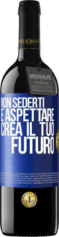 39,95 € Spedizione Gratuita | Vino rosso Edizione RED MBE Riserva Non sederti e aspettare, crea il tuo futuro Etichetta Blu. Etichetta personalizzabile Riserva 12 Mesi Raccogliere 2016 Tempranillo