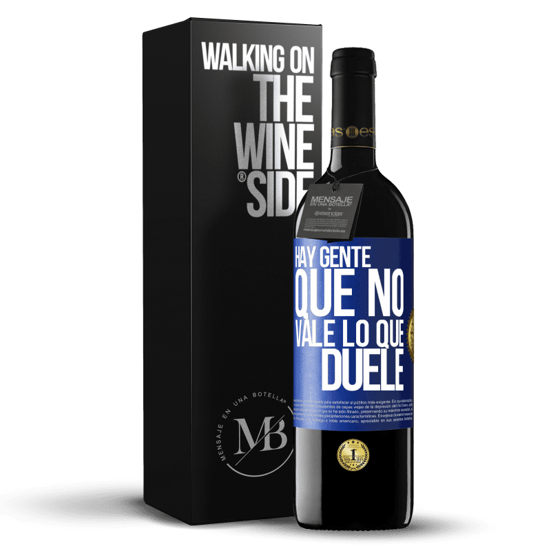 39,95 € Envío gratis | Vino Tinto Edición RED MBE Reserva Hay gente que no vale lo que duele Etiqueta Azul. Etiqueta personalizable Reserva 12 Meses Cosecha 2016 Tempranillo