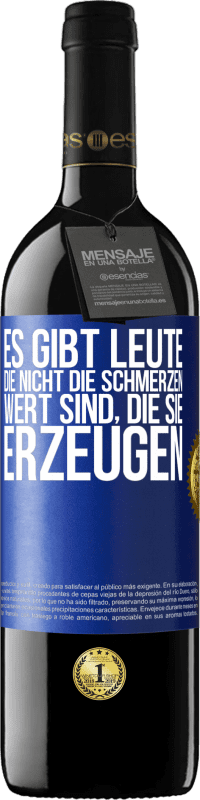 39,95 € Kostenloser Versand | Rotwein RED Ausgabe MBE Reserve Es gibt Leute, die nicht die Schmerzen wert sind, die sie erzeugen Blaue Markierung. Anpassbares Etikett Reserve 12 Monate Ernte 2016 Tempranillo