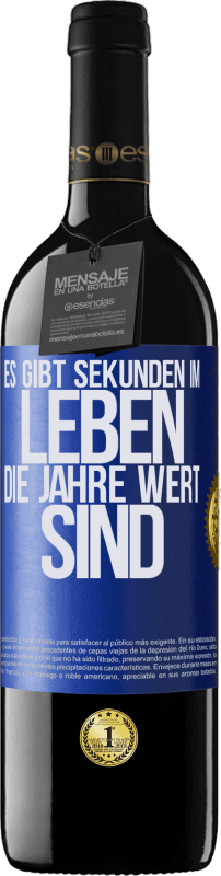 39,95 € Kostenloser Versand | Rotwein RED Ausgabe MBE Reserve Es gibt Sekunden im Leben, die Jahre wert sind Blaue Markierung. Anpassbares Etikett Reserve 12 Monate Ernte 2016 Tempranillo