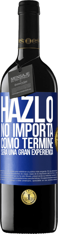 39,95 € | Vino Tinto Edición RED MBE Reserva Hazlo, no importa como terminé, será una gran experiencia Etiqueta Azul. Etiqueta personalizable Reserva 12 Meses Cosecha 2014 Tempranillo