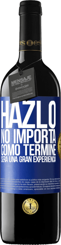 39,95 € | Vino Tinto Edición RED MBE Reserva Hazlo, no importa como terminé, será una gran experiencia Etiqueta Azul. Etiqueta personalizable Reserva 12 Meses Cosecha 2015 Tempranillo