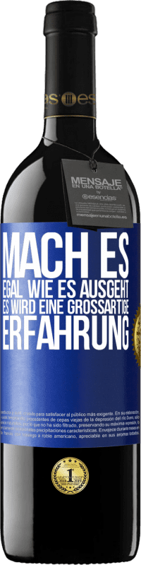 39,95 € | Rotwein RED Ausgabe MBE Reserve Mach es, egal, wie es ausgeht, es wird eine großartige Erfahrung Blaue Markierung. Anpassbares Etikett Reserve 12 Monate Ernte 2015 Tempranillo