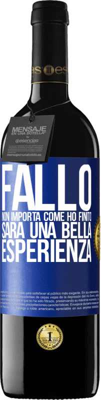 39,95 € Spedizione Gratuita | Vino rosso Edizione RED MBE Riserva Fallo, non importa come ho finito, sarà una bella esperienza Etichetta Blu. Etichetta personalizzabile Riserva 12 Mesi Raccogliere 2016 Tempranillo