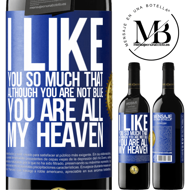 24,95 € Free Shipping | Red Wine RED Edition Crianza 6 Months I like you so much that, although you are not blue, you are all my heaven Blue Label. Customizable label Aging in oak barrels 6 Months Harvest 2019 Tempranillo