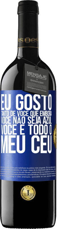39,95 € Envio grátis | Vinho tinto Edição RED MBE Reserva Eu gosto tanto de você que, embora você não seja azul, você é todo o meu céu Etiqueta Azul. Etiqueta personalizável Reserva 12 Meses Colheita 2016 Tempranillo