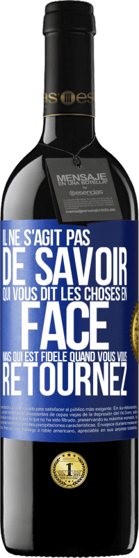 39,95 € Envoi gratuit | Vin rouge Édition RED MBE Réserve Il ne s'agit pas de savoir qui vous dit les choses en face, mais qui est fidèle quand vous vous retournez Étiquette Bleue. Étiquette personnalisable Réserve 12 Mois Récolte 2016 Tempranillo
