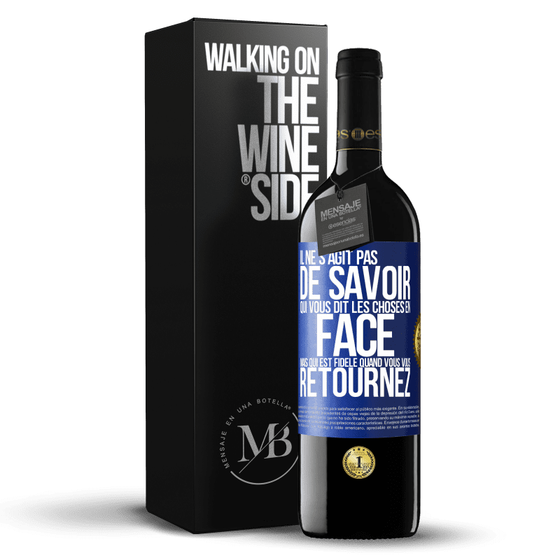 39,95 € Envoi gratuit | Vin rouge Édition RED MBE Réserve Il ne s'agit pas de savoir qui vous dit les choses en face, mais qui est fidèle quand vous vous retournez Étiquette Bleue. Étiquette personnalisable Réserve 12 Mois Récolte 2016 Tempranillo