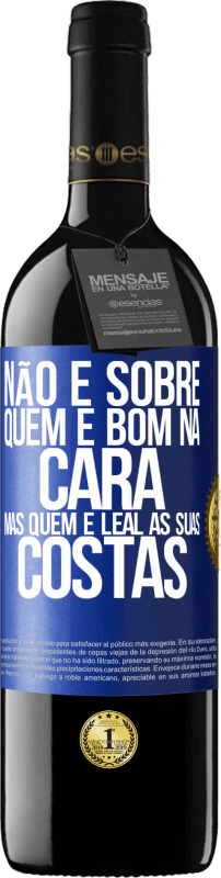 39,95 € | Vinho tinto Edição RED MBE Reserva Não é sobre quem é bom na cara, mas quem é leal às suas costas Etiqueta Azul. Etiqueta personalizável Reserva 12 Meses Colheita 2015 Tempranillo