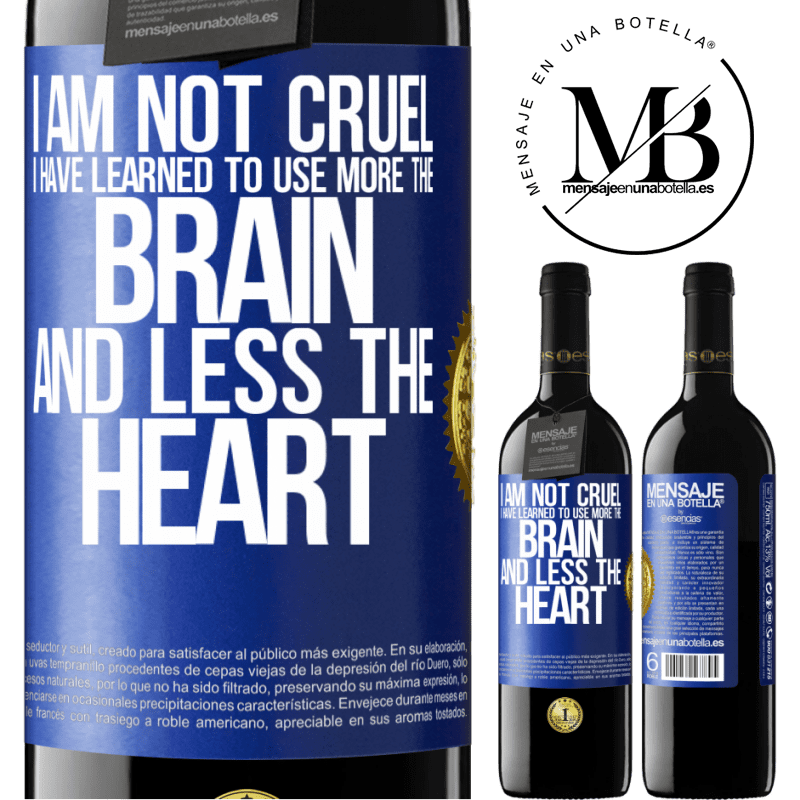 24,95 € Free Shipping | Red Wine RED Edition Crianza 6 Months I am not cruel, I have learned to use more the brain and less the heart Blue Label. Customizable label Aging in oak barrels 6 Months Harvest 2019 Tempranillo