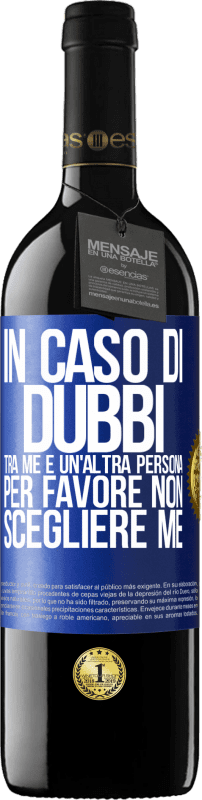 39,95 € | Vino rosso Edizione RED MBE Riserva In caso di dubbi tra me e un'altra persona, per favore non scegliere me Etichetta Blu. Etichetta personalizzabile Riserva 12 Mesi Raccogliere 2015 Tempranillo