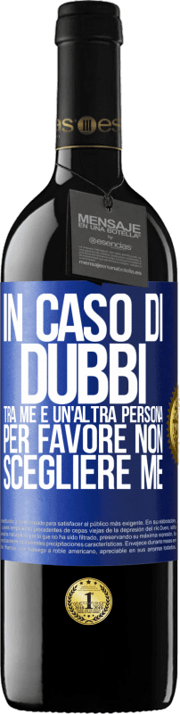 39,95 € Spedizione Gratuita | Vino rosso Edizione RED MBE Riserva In caso di dubbi tra me e un'altra persona, per favore non scegliere me Etichetta Blu. Etichetta personalizzabile Riserva 12 Mesi Raccogliere 2016 Tempranillo