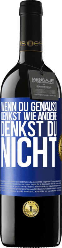 39,95 € Kostenloser Versand | Rotwein RED Ausgabe MBE Reserve Wenn du genauso denkst wie andere, denkst du nicht Blaue Markierung. Anpassbares Etikett Reserve 12 Monate Ernte 2016 Tempranillo