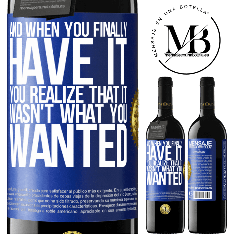 24,95 € Free Shipping | Red Wine RED Edition Crianza 6 Months And when you finally have it, you realize that it wasn't what you wanted Blue Label. Customizable label Aging in oak barrels 6 Months Harvest 2019 Tempranillo