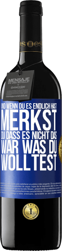 39,95 € Kostenloser Versand | Rotwein RED Ausgabe MBE Reserve Und wenn du es endlich hast, merkst du, dass es nicht das, war was du wolltest Blaue Markierung. Anpassbares Etikett Reserve 12 Monate Ernte 2016 Tempranillo