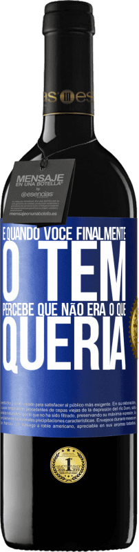 «E quando você finalmente o tem, percebe que não era o que queria» Edição RED MBE Reserva