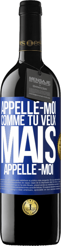 39,95 € | Vin rouge Édition RED MBE Réserve Appelle -moi comme tu veux, mais appelle -moi Étiquette Bleue. Étiquette personnalisable Réserve 12 Mois Récolte 2015 Tempranillo