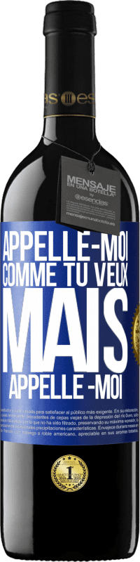 39,95 € Envoi gratuit | Vin rouge Édition RED MBE Réserve Appelle -moi comme tu veux, mais appelle -moi Étiquette Bleue. Étiquette personnalisable Réserve 12 Mois Récolte 2016 Tempranillo