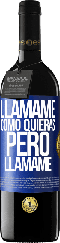 39,95 € Envío gratis | Vino Tinto Edición RED MBE Reserva Llámame como quieras, pero llámame Etiqueta Azul. Etiqueta personalizable Reserva 12 Meses Cosecha 2016 Tempranillo