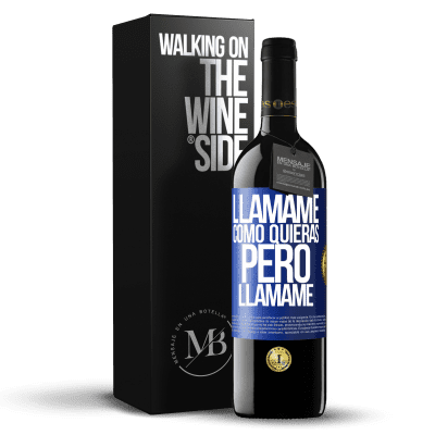 «Llámame como quieras, pero llámame» Edición RED MBE Reserva