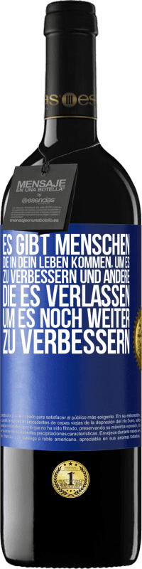 39,95 € | Rotwein RED Ausgabe MBE Reserve Es gibt Menschen, die in dein Leben kommen, um es zu verbessern und andere, die es verlassen, um es noch weiter zu verbessern Blaue Markierung. Anpassbares Etikett Reserve 12 Monate Ernte 2014 Tempranillo