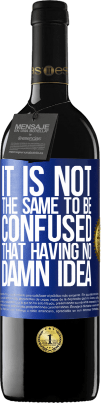 39,95 € | Red Wine RED Edition MBE Reserve It is not the same to be confused that having no damn idea Blue Label. Customizable label Reserve 12 Months Harvest 2014 Tempranillo
