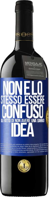 39,95 € Spedizione Gratuita | Vino rosso Edizione RED MBE Riserva Non è lo stesso essere confuso dal fatto di non avere una dannata idea Etichetta Blu. Etichetta personalizzabile Riserva 12 Mesi Raccogliere 2015 Tempranillo