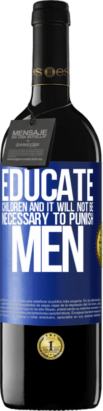 39,95 € | Red Wine RED Edition MBE Reserve Educate children and it will not be necessary to punish men Blue Label. Customizable label Reserve 12 Months Harvest 2014 Tempranillo