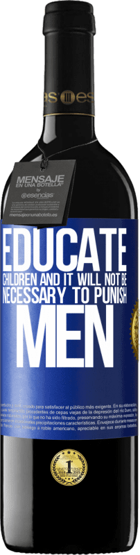 39,95 € | Red Wine RED Edition MBE Reserve Educate children and it will not be necessary to punish men Blue Label. Customizable label Reserve 12 Months Harvest 2015 Tempranillo