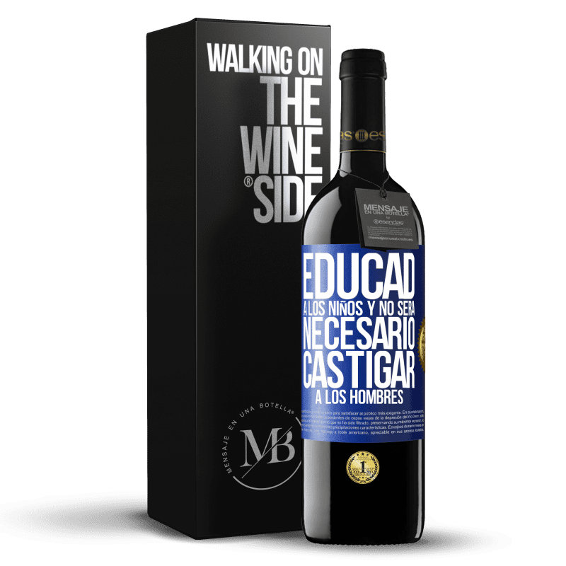 39,95 € Envío gratis | Vino Tinto Edición RED MBE Reserva Educad a los niños y no será necesario castigar a los hombres Etiqueta Azul. Etiqueta personalizable Reserva 12 Meses Cosecha 2016 Tempranillo