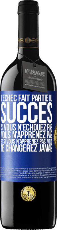 39,95 € | Vin rouge Édition RED MBE Réserve L'échec fait partie du succès. Si vous n'échouez pas vous n'apprenez pas. Et si vous n'apprenez pas, vous ne changerez jamais Étiquette Bleue. Étiquette personnalisable Réserve 12 Mois Récolte 2015 Tempranillo