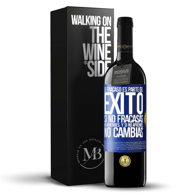39,95 € Envío gratis | Vino Tinto Edición RED MBE Reserva El fracaso es parte del éxito. Si no fracasas, no aprendes. Y si no aprendes, no cambias Etiqueta Azul. Etiqueta personalizable Reserva 12 Meses Cosecha 2016 Tempranillo