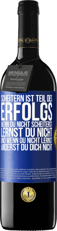 39,95 € | Rotwein RED Ausgabe MBE Reserve Scheitern ist Teil des Erfolgs, Wenn du nicht scheiterst, lernst du nicht. Und wenn du nicht lernst, änderst du dich nicht Blaue Markierung. Anpassbares Etikett Reserve 12 Monate Ernte 2015 Tempranillo