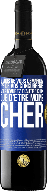 39,95 € | Vin rouge Édition RED MBE Réserve Si vous ne vous démarquez pas de vos concurrents vous n'aurez d'autre choix que d'être moins cher Étiquette Bleue. Étiquette personnalisable Réserve 12 Mois Récolte 2015 Tempranillo