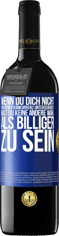 Kostenloser Versand | Rotwein RED Ausgabe MBE Reserve Wenn du dich nicht von deiner Konkurrenz unterscheidest, hast du keine andere Wahl, als billiger zu sein Blaue Markierung. Anpassbares Etikett Reserve 12 Monate Ernte 2014 Tempranillo