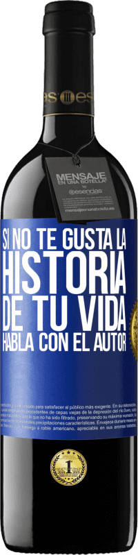 39,95 € | Vino Tinto Edición RED MBE Reserva Si no te gusta la historia de tu vida, habla con el autor Etiqueta Azul. Etiqueta personalizable Reserva 12 Meses Cosecha 2015 Tempranillo