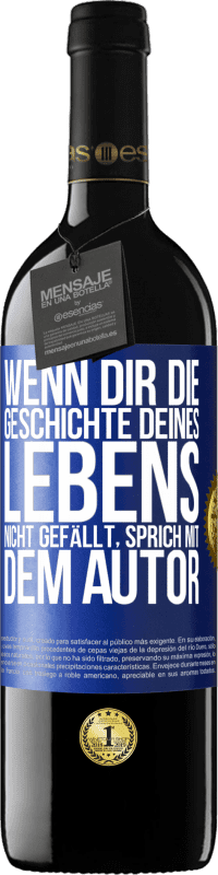 39,95 € Kostenloser Versand | Rotwein RED Ausgabe MBE Reserve Wenn dir die Geschichte deines Lebens nicht gefällt, sprich mit dem Autor Blaue Markierung. Anpassbares Etikett Reserve 12 Monate Ernte 2016 Tempranillo