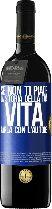 39,95 € Spedizione Gratuita | Vino rosso Edizione RED MBE Riserva Se non ti piace la storia della tua vita, parla con l'autore Etichetta Blu. Etichetta personalizzabile Riserva 12 Mesi Raccogliere 2016 Tempranillo