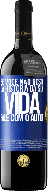 39,95 € | Vinho tinto Edição RED MBE Reserva Se você não gosta da história da sua vida, fale com o autor Etiqueta Azul. Etiqueta personalizável Reserva 12 Meses Colheita 2016 Tempranillo