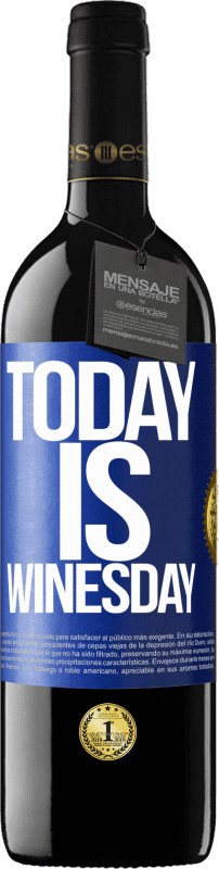 39,95 € Envío gratis | Vino Tinto Edición RED MBE Reserva Today is winesday! Etiqueta Azul. Etiqueta personalizable Reserva 12 Meses Cosecha 2014 Tempranillo