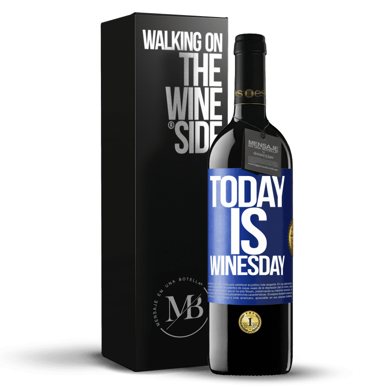 39,95 € Kostenloser Versand | Rotwein RED Ausgabe MBE Reserve Today is winesday! Blaue Markierung. Anpassbares Etikett Reserve 12 Monate Ernte 2015 Tempranillo