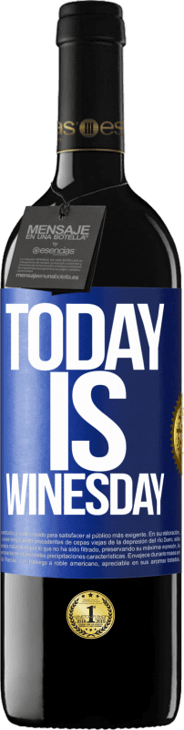 39,95 € Envio grátis | Vinho tinto Edição RED MBE Reserva Today is winesday! Etiqueta Azul. Etiqueta personalizável Reserva 12 Meses Colheita 2015 Tempranillo