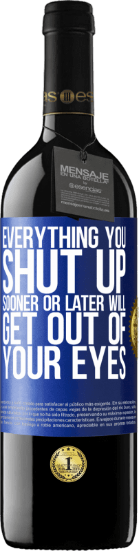 39,95 € Free Shipping | Red Wine RED Edition MBE Reserve Everything you shut up sooner or later will get out of your eyes Blue Label. Customizable label Reserve 12 Months Harvest 2016 Tempranillo