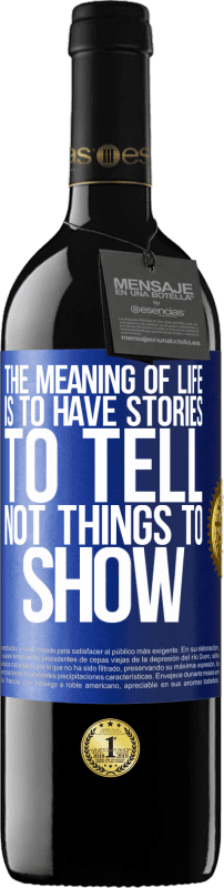 «The meaning of life is to have stories to tell, not things to show» RED Edition MBE Reserve