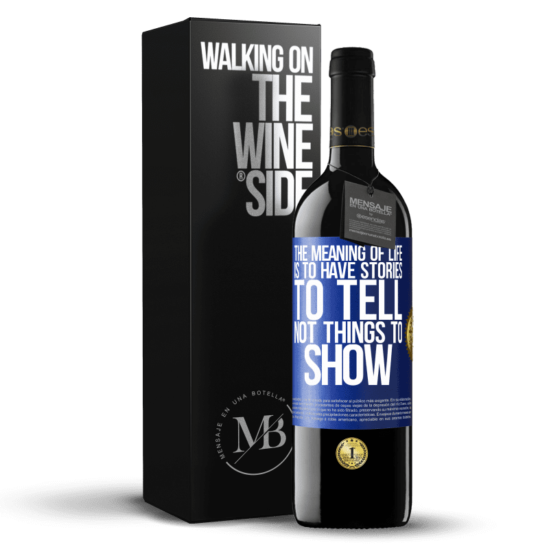 39,95 € Free Shipping | Red Wine RED Edition MBE Reserve The meaning of life is to have stories to tell, not things to show Blue Label. Customizable label Reserve 12 Months Harvest 2016 Tempranillo
